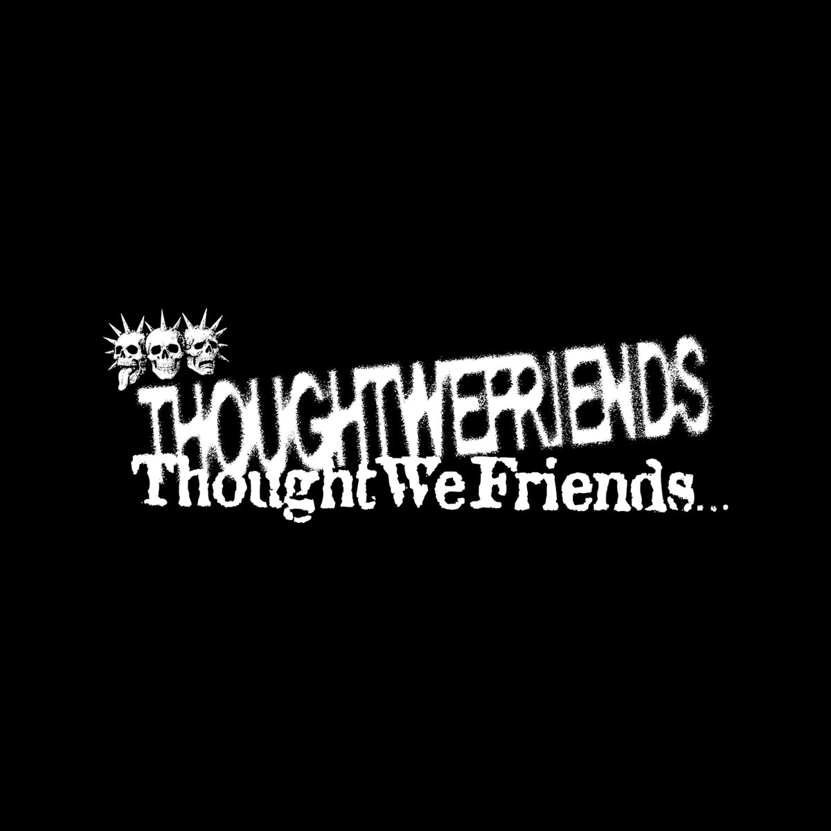ThoughtWeFriends